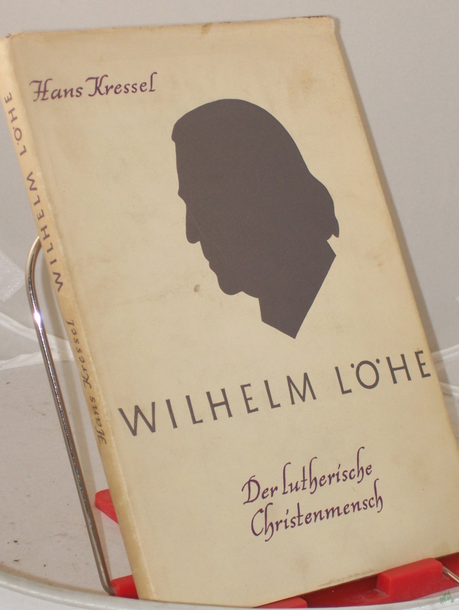Artikelbild 1 des Artikels “Wilhelm Löhe : Der lutherische Christenmensch. Ein Charakterbild / Hans Kressel “