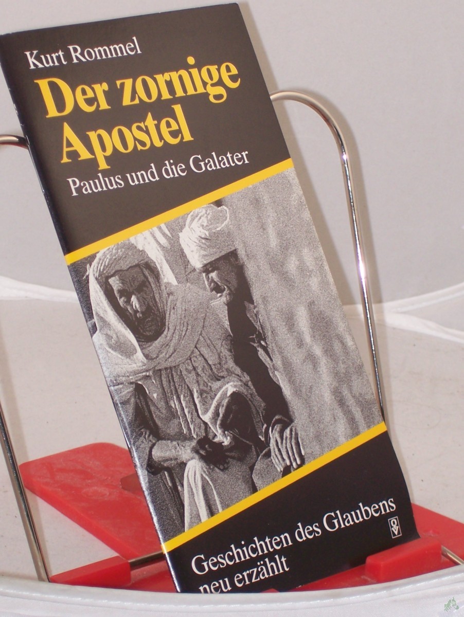 Product image 1 of the product “Der zornige Apostel : Paulus u.d. Galater ; Geschichten d. Glaubens neu erzählt / Kurt Rommel ”