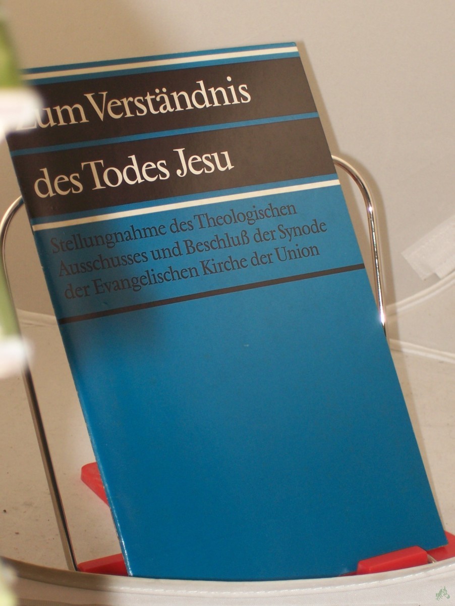 Artikelbild 1 des Artikels “Zum Verständnis des Todes Jesu : Stellungnahme d. Theolog. Ausschusses u. Beschluss d. Synode d. Evang. Kirche d. Union “