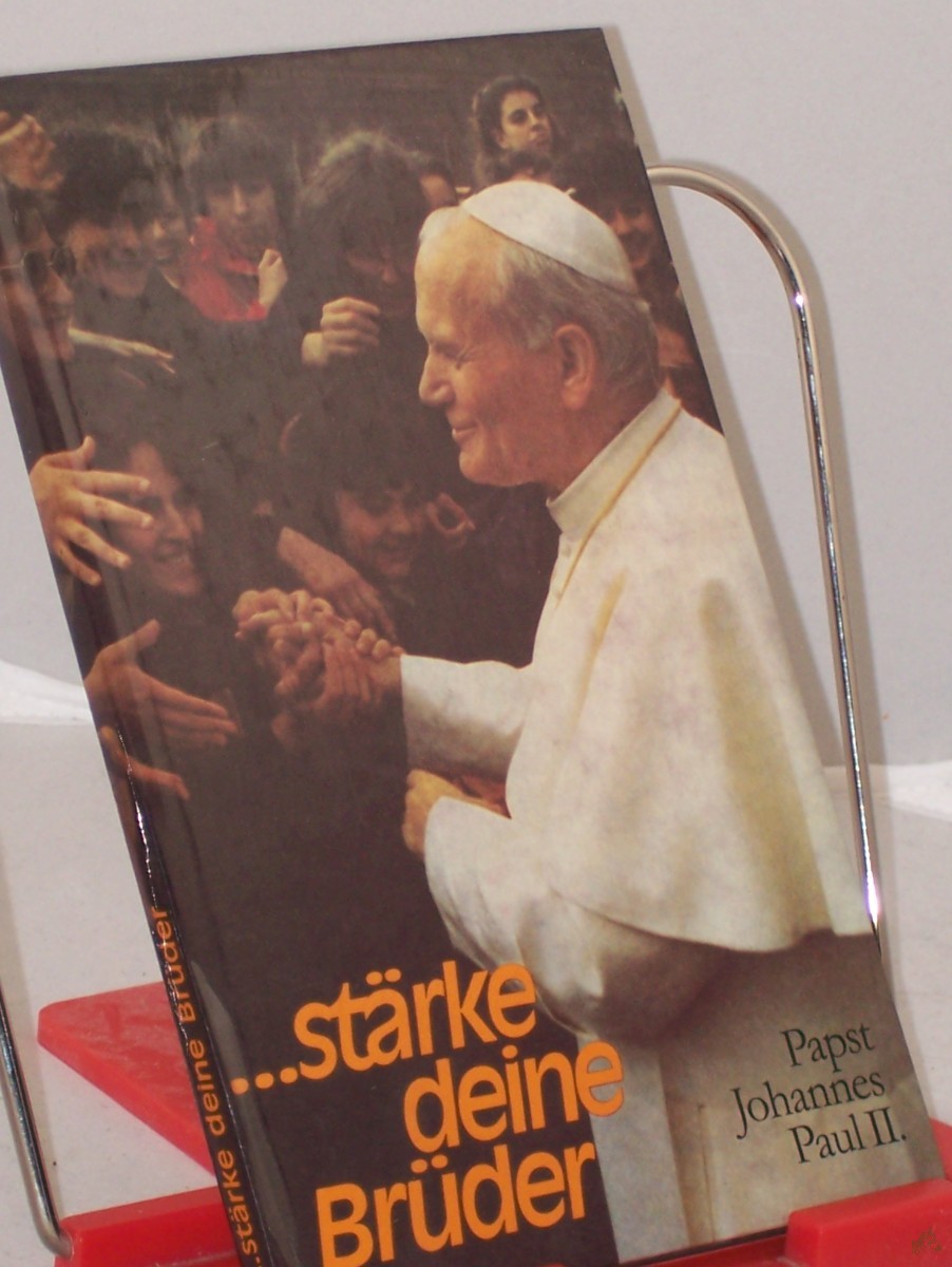 Product image 1 of the product “... stärke deine Brüder : Anteilnahme an Hoffnungen u. Sorgen in aller Welt / Papst Johannes Paul II. Mit e. Vorw. von Hans Urs von Balthasar ”