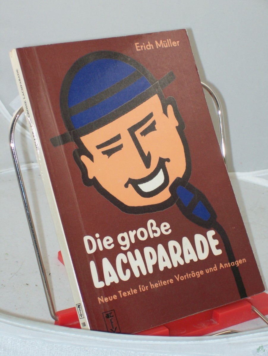 Artikelbild 1 des Artikels “Die grosse Lachparade : Lustige Vorträge u. Conférencen f. heitere Abende / Erich Müller “