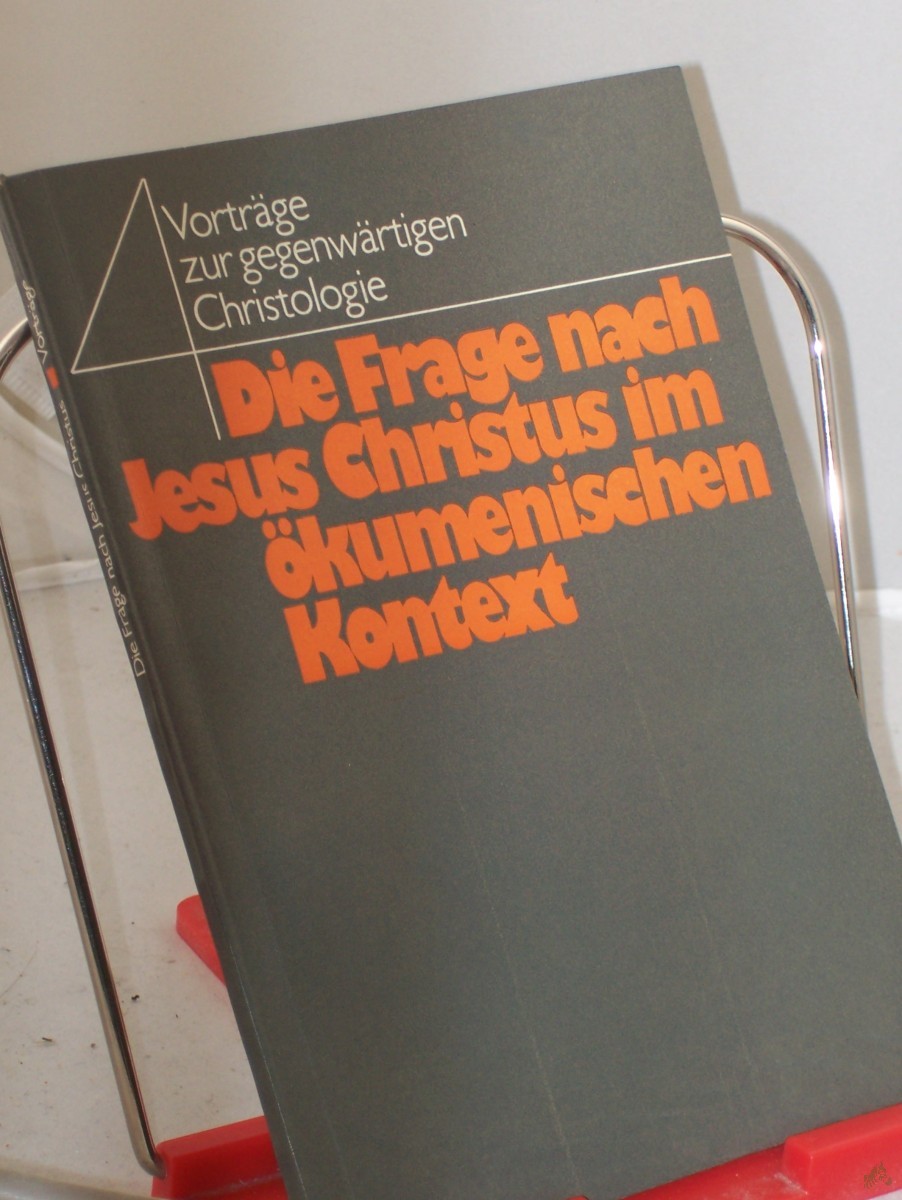 Artikelbild 1 des Artikels “Die Frage nach Jesus Christus im ökumenischen Kontext : 4 Vorträge zur gegenwärtigen Christologie / hrsg. von Hubert Kirchner “
