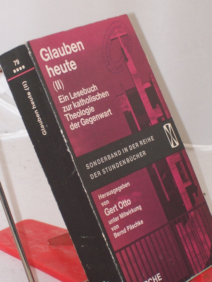 Artikelbild 1 des Artikels “Glauben heute. - 2. Ein Lesebuch zur katholischen Theologie der Gegenwart / Unter Mitw. von Bernd Päschke “
