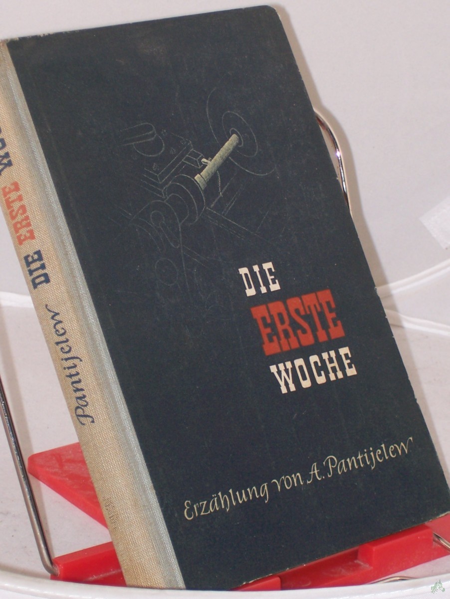 Product image 1 of the product “Die erste Woche : Erzählung / A. Pantijelew ”