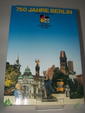 Artikelbild 1 des Artikels “750 Siebenhundertfünfzig Jahre Berlin : Stadt d. Gegenwart ; Lese- u. Programmbuch zum Stadtjubiläum / hrsg. von Ulrich Eckhardt “