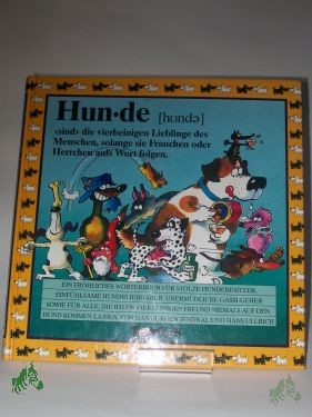 Product image 1 of the product “Hunde : ein fröhliches Wörterbuch für stolze Hundebesitzer, einfühlsame Hundeliebhaber, unermüdliche Gassi-Geher sowie für alle, die ihren vierbeinigen Freund niemals auf den Hund kommen lassen / von Hansjürgen Jendral. Mit Zeichn. von Hans ”