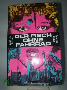 Artikelbild 1 des Artikels “Der Fisch ohne Fahrrad : Roman / Elizabeth Dunkel. Aus d. Amerikan. von Gisela Stege “