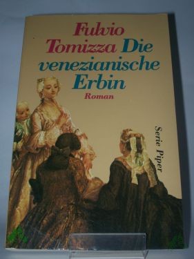 Product image 1 of the product “Die venezianische Erbin : Roman / Fulvio Tomizza. Aus dem Ital. von Ragni Maria Gschwend ”
