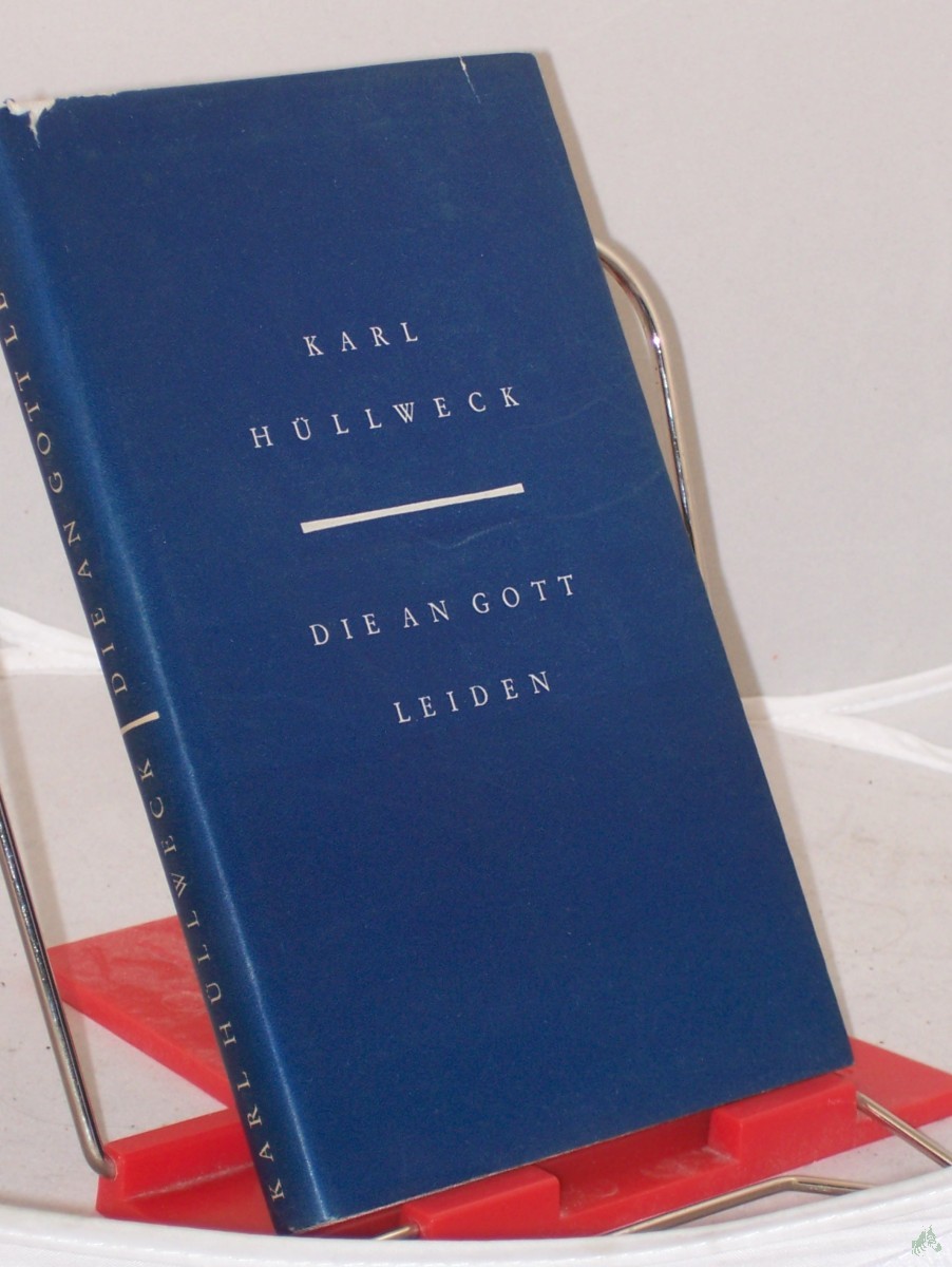Product image 1 of the product “Die an Gott leiden : Erzählungen / Karl Hüllweck ”