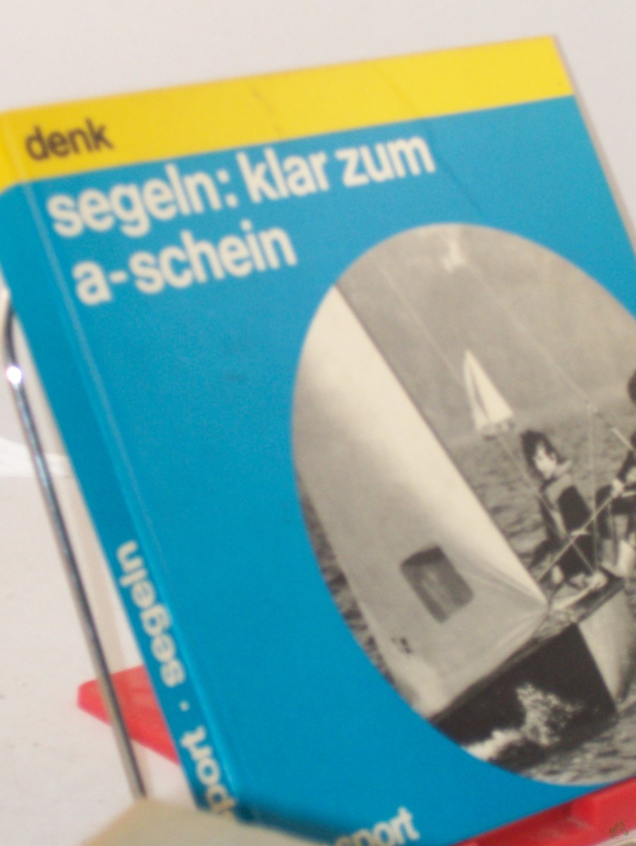 Artikelbild 1 des Artikels “segeln, klar zum a-schein / Roland Denk “