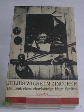 Artikelbild 1 des Artikels “Der Teutschen scharfsinnige, kluge Sprüch : Ausw. / Julius Wilhelm Zincgref. Hrsg. u. mit e. Nachw. von Karl-Heinz Klingenberg. Textfassung: Karl-Heinz Klingenberg “