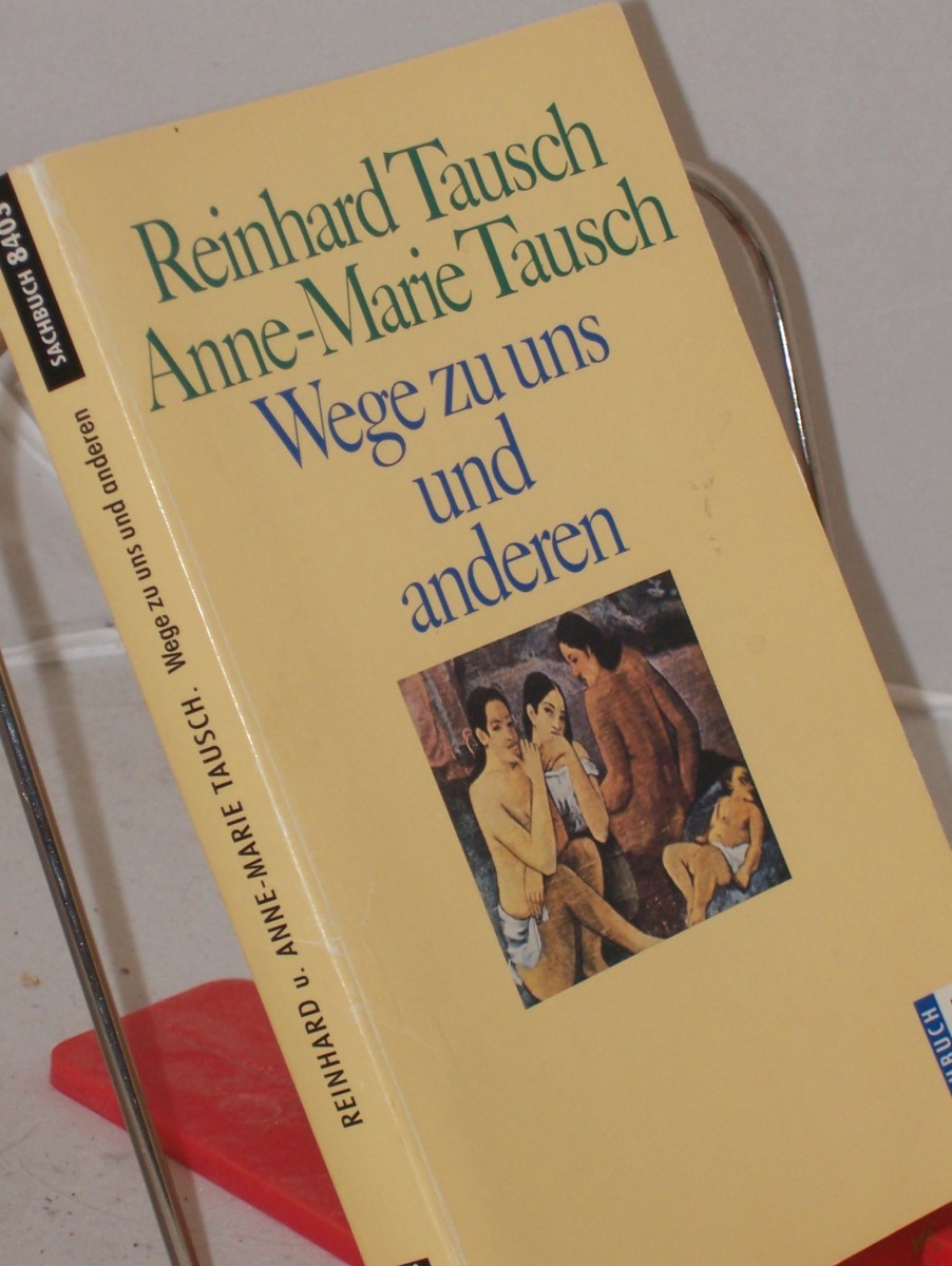 Product image 1 of the product “Wege zu uns und anderen : Menschen suchen sich selbst zu verstehen u. anderen offener zu begegnen / Reinhard Tausch ; Anne-Marie Tausch ”