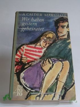 Artikelbild 1 des Artikels “Wir haben gestern geheiratet : Roman / Arthur Calder-Marshall. Aus d. Engl. übertr. ins Dt. von Viktor Polzer “