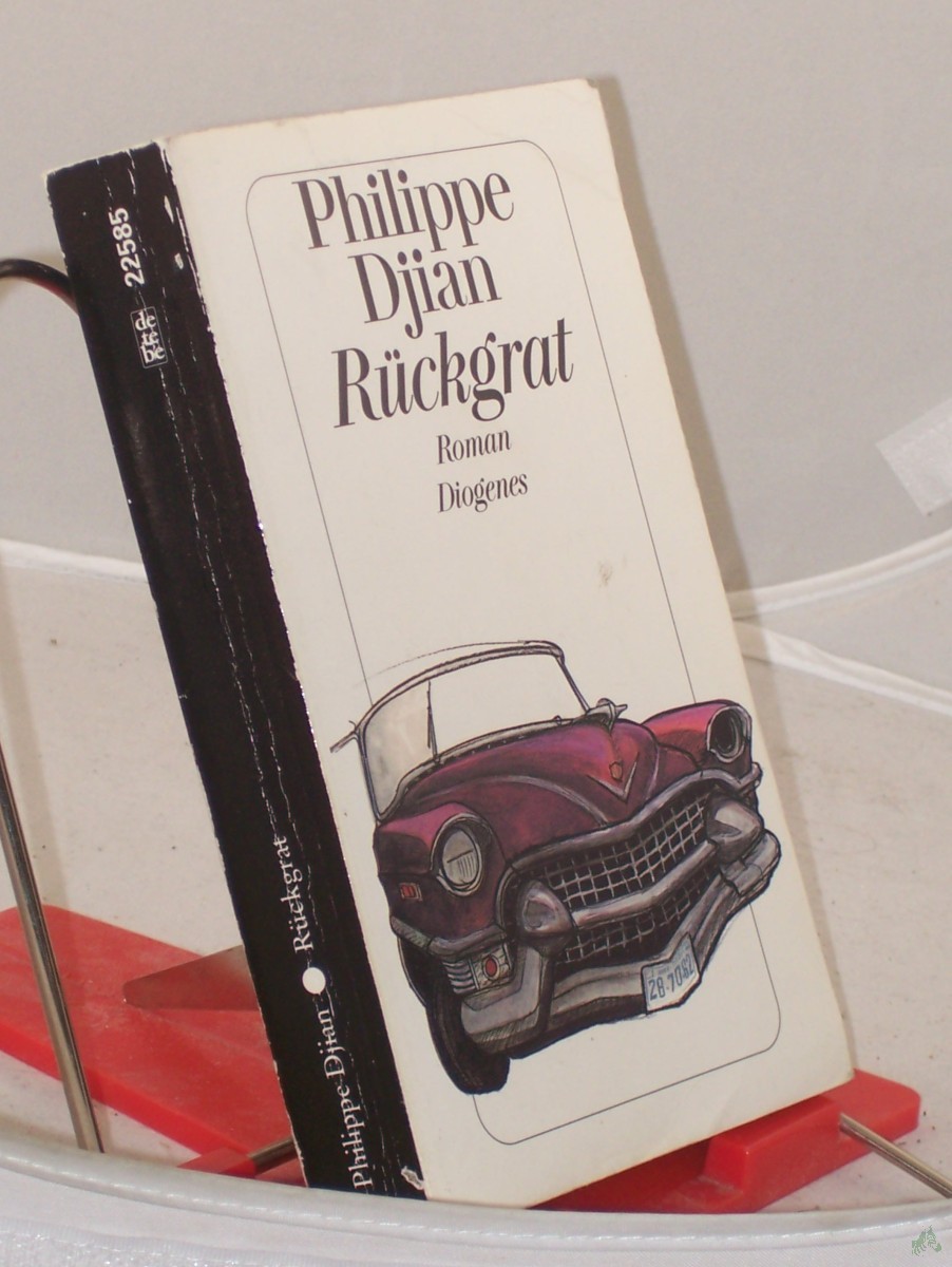 Product image 1 of the product “Rückgrat : Roman / Philippe Djian. Aus dem Franz. von Michael Mosblech ”