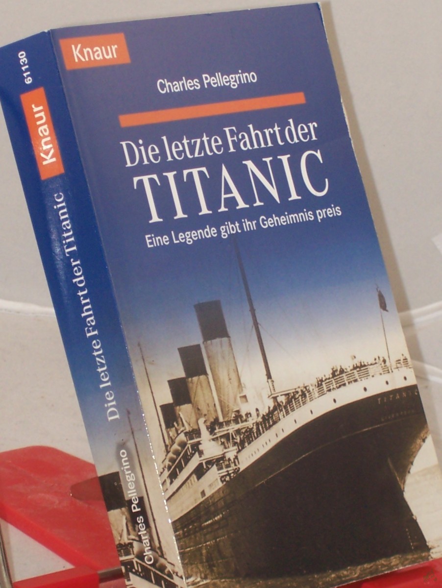 Product image 1 of the product “Die letzte Fahrt der Titanic : eine Legende gibt ihr Geheimnis preis / Charles Pellegrino. Aus dem Amerikan. von Ilse Fath-Engelhardt... ”