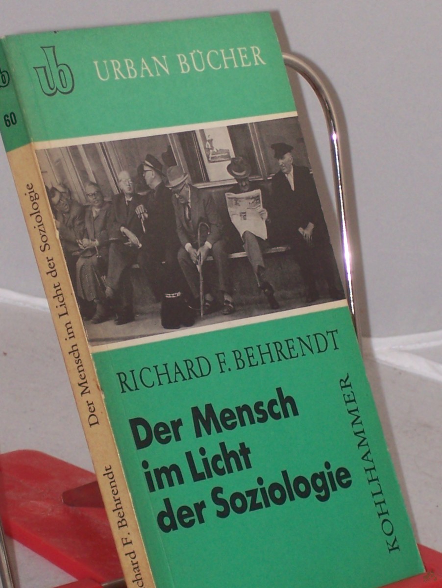 Product image 1 of the product “Der Mensch im Licht der Soziologie : Versuch e. Besinnung auf Dauerndes u. Wandelbares im gesellschaftl. Verhalten / Richard Fritz Behrendt ”
