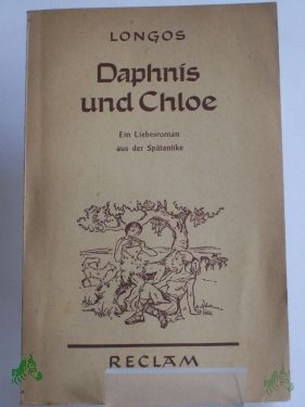 Product image 1 of the product “Daphnis und Chloe : Ein Liebesroman aus d. Spätantike / Longus. Nach d. Übers. v. Friedrich Jacobs hrsg. v. Otto Güthling. Durchges. v. Jürgen Garbe ”