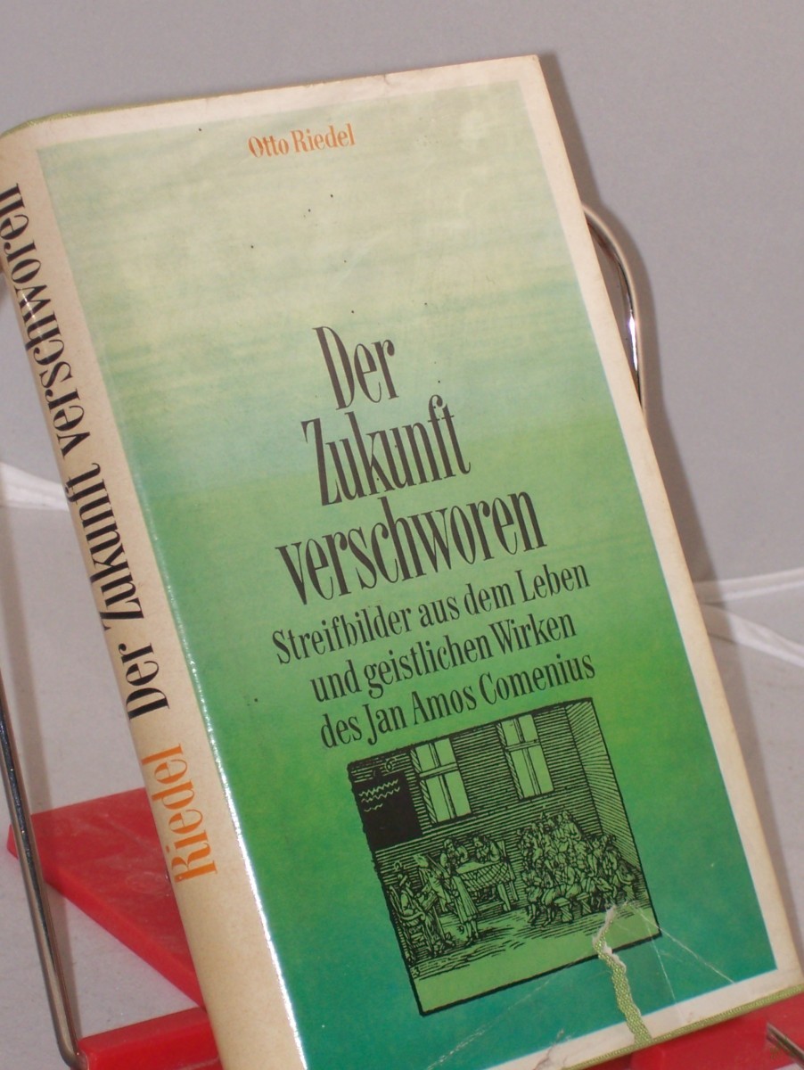 Artikelbild 1 des Artikels “Der Zukunft verschworen : Streifbilder aus d. Leben u. geistl. Wirken d. Jan Amos Comenius / Otto Riedel “
