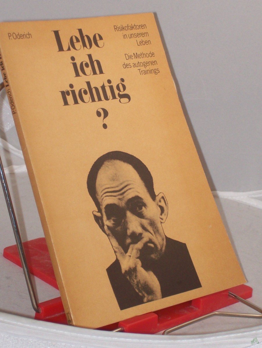 Artikelbild 1 des Artikels “Lebe ich richtig? : Risikofaktoren in unserem Leben ; d. Methode d. autogenen Trainings / Peter Oderich “