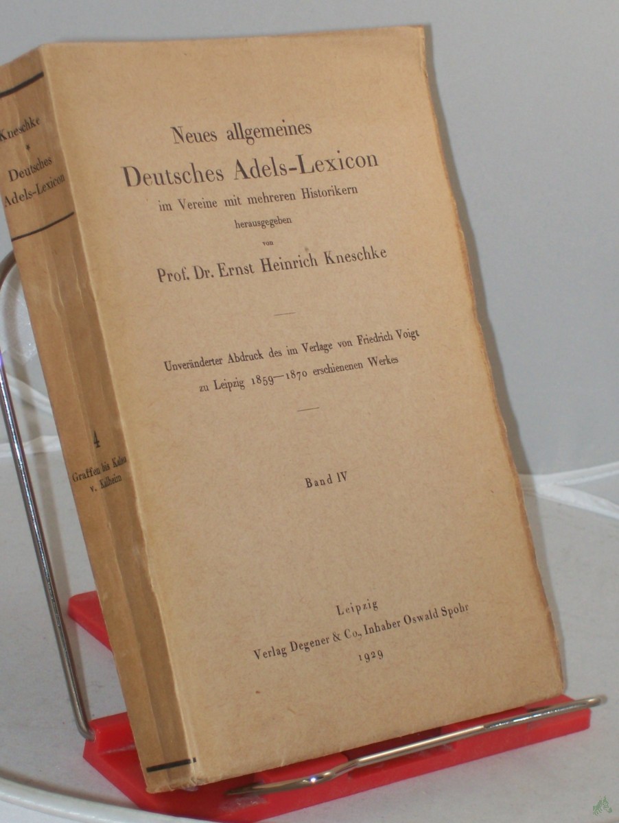 Artikelbild 1 des Artikels “Kneschke, Ernst Heinrich: Neues allgemeines deutsches Adels-Lexicon. Band. 4. Graffen - Kalau v. Kalheim “