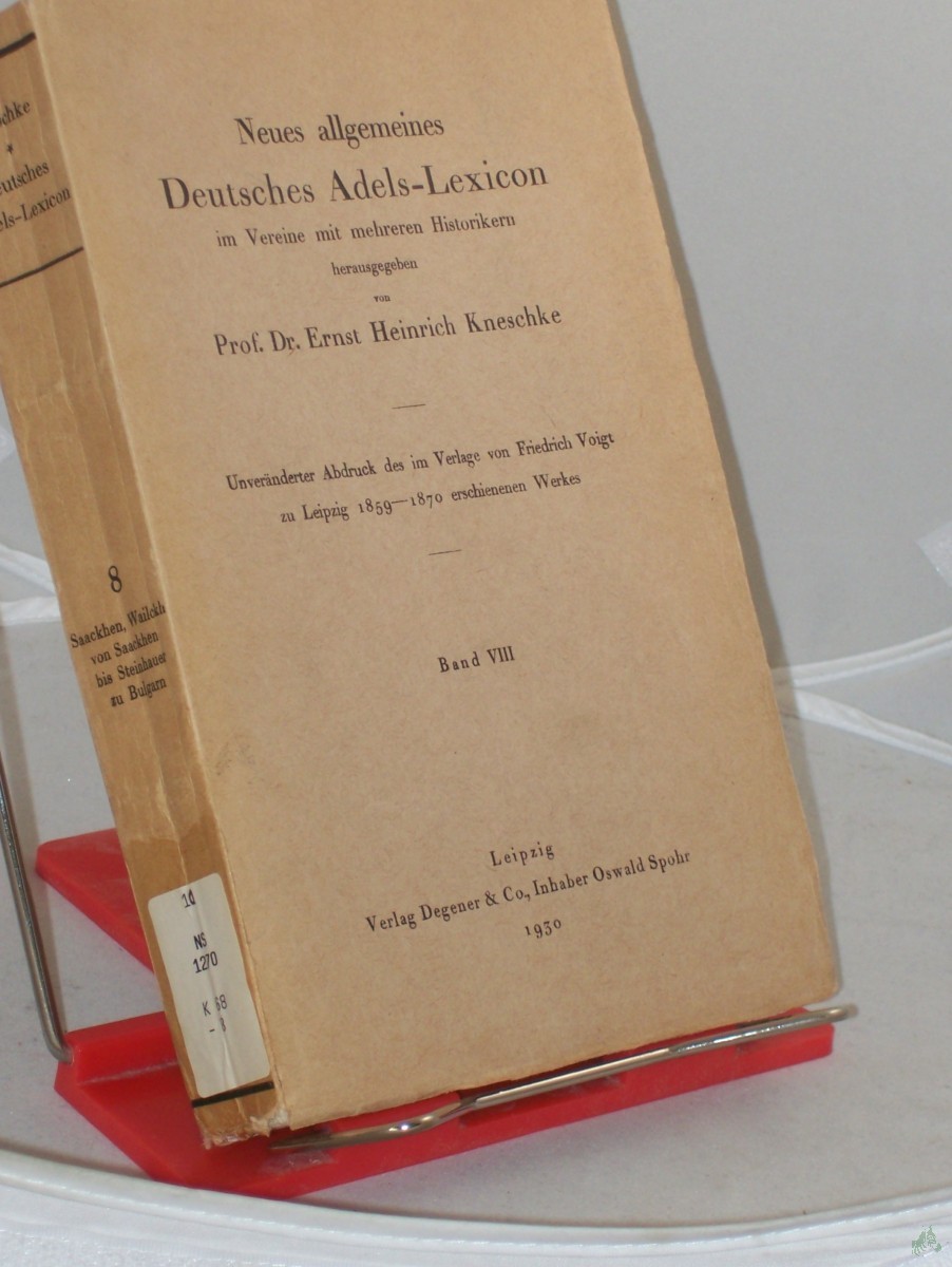 Artikelbild 1 des Artikels “Kneschke, Ernst Heinrich: Neues allgemeines deutsches Adels-Lexicon. - Band. 8. Saackhen, Wailckhl v. Saackhen - Steinhauer zu Bulgarn “