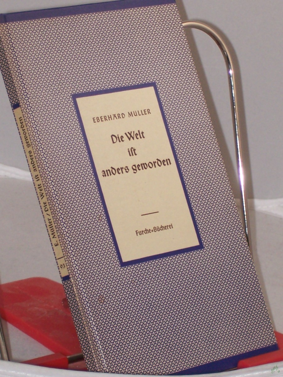 Product image 1 of the product “Die Welt ist anders geworden : Vom Weg d. Kirche im 20. Jh. / Eberhard Müller ”