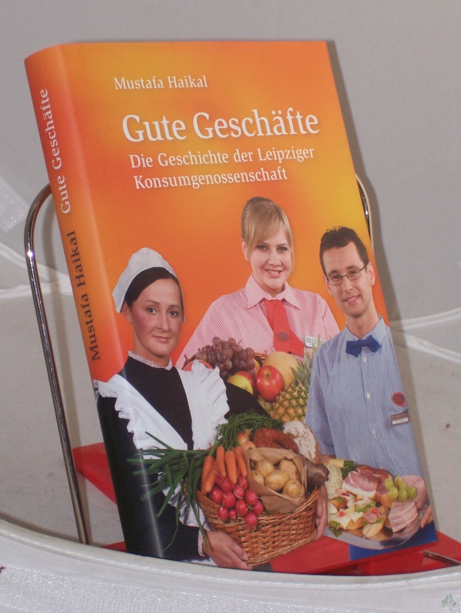 Product image 1 of the product “Gute Geschäfte : die Geschichte der Leipziger Konsumgenossenschaft / Mustafa Haikal ”