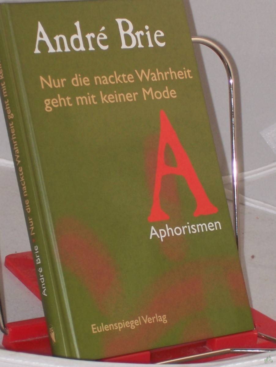 Product image 1 of the product “Nur die nackte Wahrheit geht mit keiner Mode : Aphorismen / André Brie ”