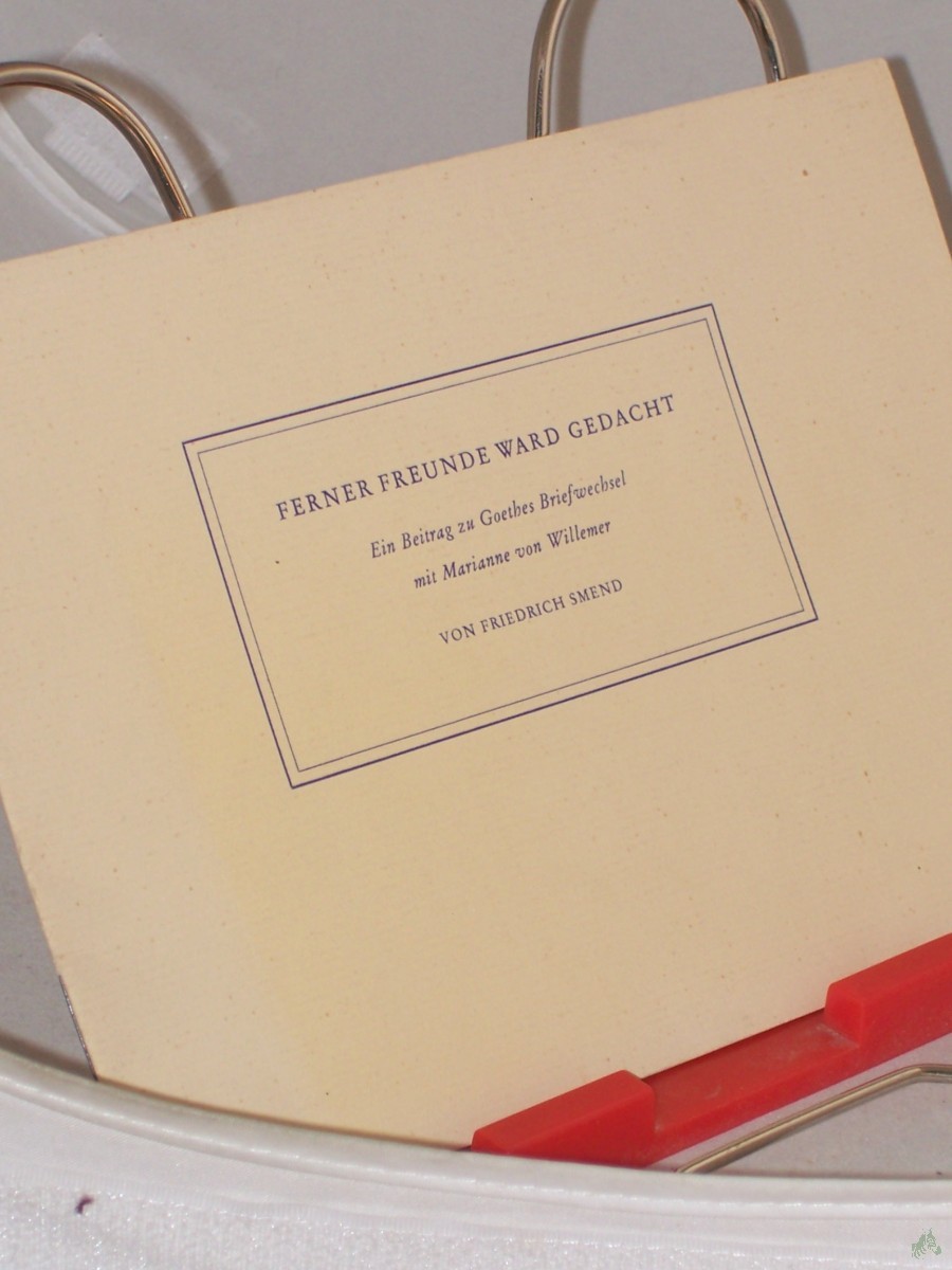 Artikelbild 1 des Artikels “Ferner Freunde ward gedacht : Ein Beitr. zu Goethes Briefwechsel mit Marianne von Willemer / Friedrich Smend “