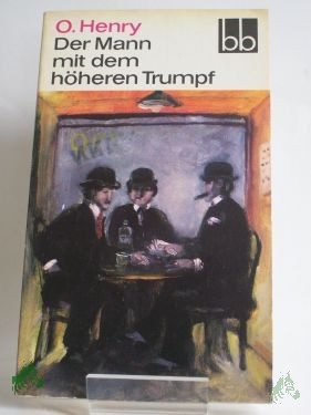 Artikelbild 1 des Artikels “Der Mann mit dem höheren Trumpf : Kurzgeschichten / O. Henry. Aus d. Amerik. übers. v. Christine Hoeppener “