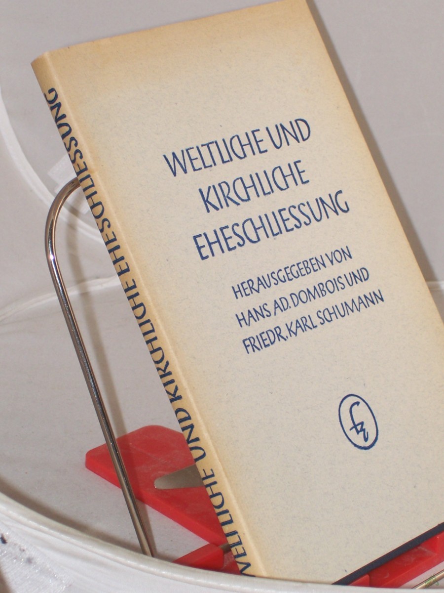 Product image 1 of the product “Weltliche und kirchliche Eheschliessung : Beiträge zur Frage d. Eheschliessungsrechtes / Hrsg. von Hans Adolf Dombois u. Friedrich Karl Schumann ”