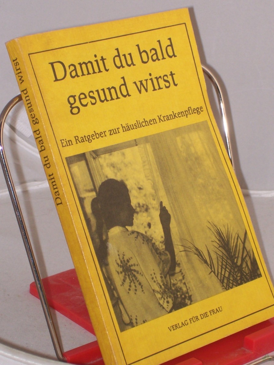 Product image 1 of the product “Damit du bald gesund wirst : e. Ratgeber zur häusl. Krankenpflege / hrsg. von Dolf Künzel. Autorenkollektiv: Dolf Künzel... ”