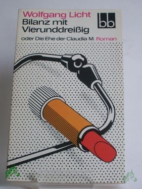 Artikelbild 1 des Artikels “Bilanz mit vierunddreissig oder Die Ehe der Claudia M. : Roman / Wolfgang Licht “
