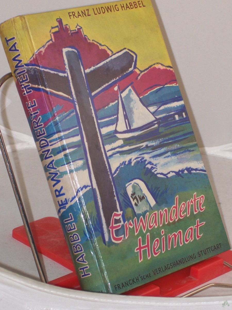 Artikelbild 1 des Artikels “Erwanderte Heimat : Die schönsten Gebiete Westdeutschlands, erschlossen in 16 nicht alltäglichen Wanderungen / Franz Ludwig Habbel “