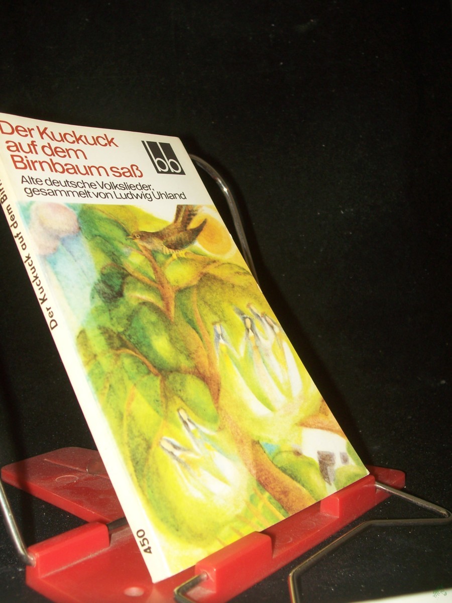 Product image 1 of the product “Der Kuckuck auf dem Birnbaum sass : alte dt. Volkslieder / ges. von Ludwig Uhland. Ausgew. von Herbert Greiner-Mai u. Erika Weber ”