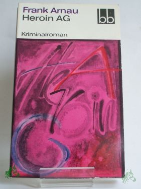 Artikelbild 1 des Artikels “Heroin AG : Kriminalroman / Frank Arnau “