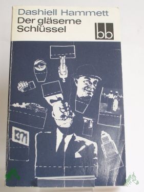 Product image 1 of the product “Der gläserne Schlüssel / Dashiell Hammett. Aus d. Amerikan. übers. von Hans Wollschläger ”
