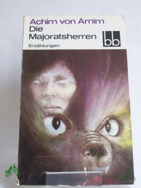Artikelbild 1 des Artikels “Die Majoratsherren : Erzählungen / Achim von Arnim. Ausgew. von Viktor Liebrenz “