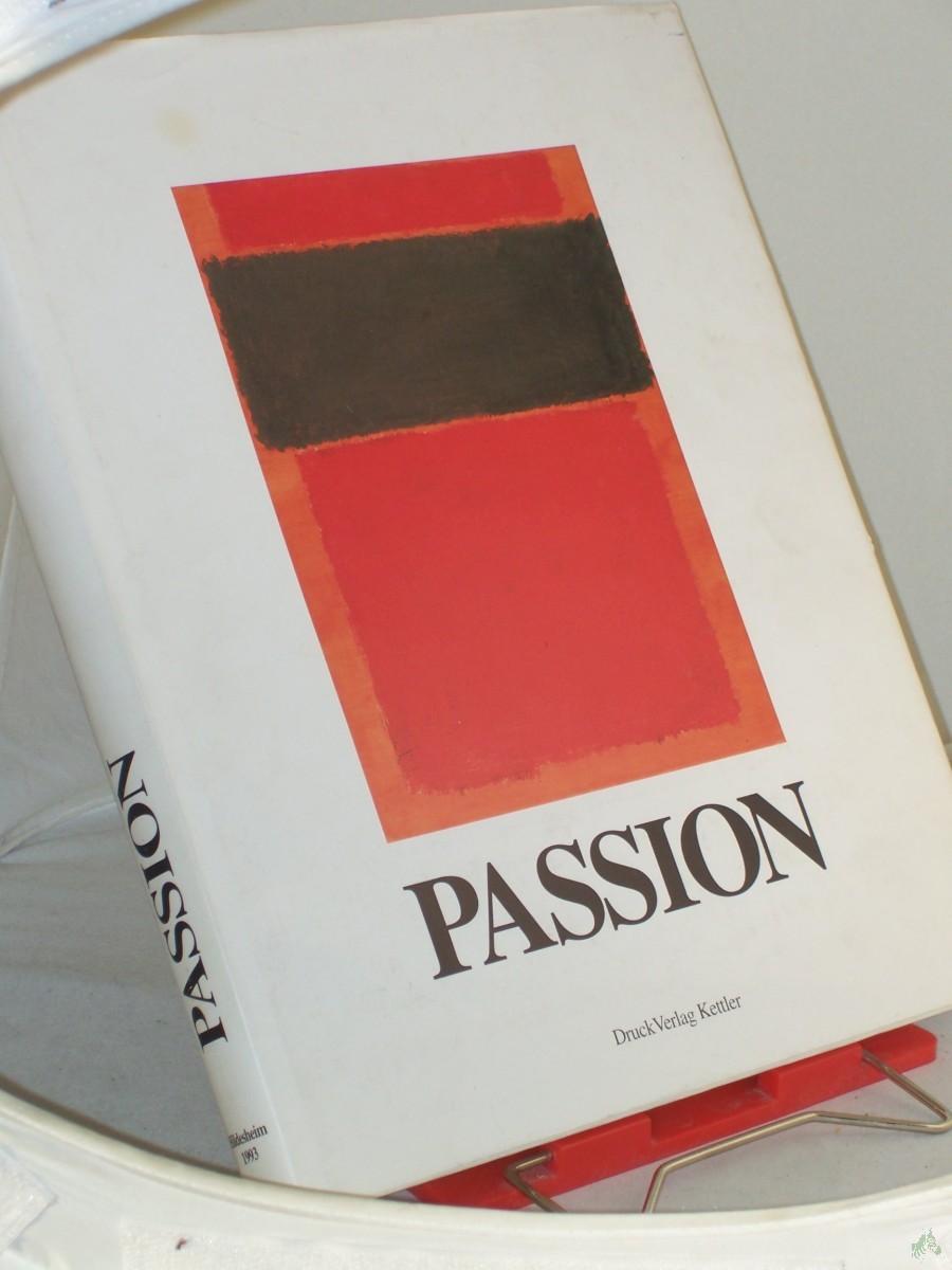 Product image 1 of the product “Passion : Bernward-Jahr 1993 ; erscheint zur Ausstellung: Passion im Roemer- und Pelizaeus-Museum, Hildesheim, 2. Mai -27. Juni 1993 und im Dominikanerkloster St. Albertus Magnus, Braunschweig, 16. Mai - 20. Juli 1993 / hrsg. von Jürgen Sch ”