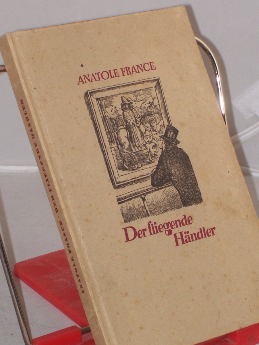 Product image 1 of the product “Der fliegende Händler und andere Erzählungen / Anatole France. Einzig autor. Übers. v. Gertrud van Grootheest. Illustrationen v. Fritz Köthe ”