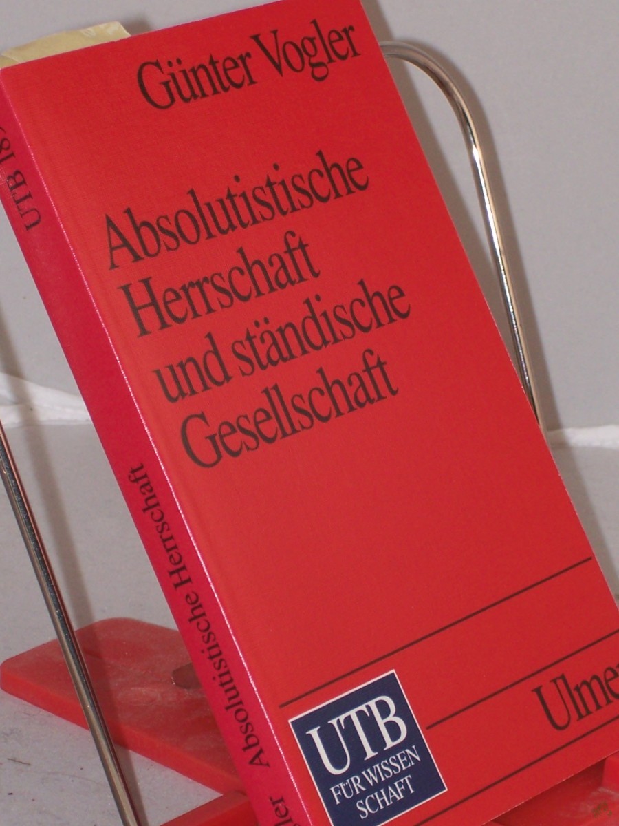 Artikelbild 1 des Artikels “Absolutistische Herrschaft und ständische Gesellschaft : Reich und Territorien von 1648 bis 1790 / Günter Vogler “