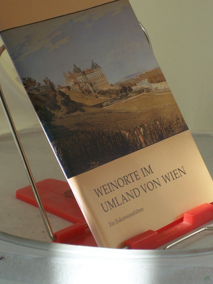 Product image 1 of the product “Weinorte im Umland von Wien : ein Exkursionsführer / Österr. Arbeitskreis für Stadtgeschichtsforschung und Ludwig-Boltzmann-Institut für Stadtgeschichtsforschung. Hrsg. von Ferdinand Opll. Bearb. von Johann Hagenauer... ”