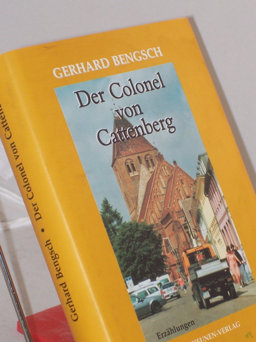 Product image 1 of the product “Der Colonel von Cattenberg : Erzählungen / Gerhard Bengsch ”