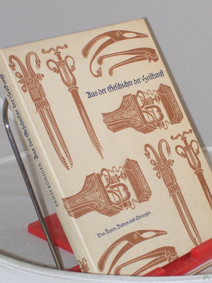 Artikelbild 1 des Artikels “Aus der Geschichte der Heilkunst : Von Ärzten, Badern u. Chirurgen / Ernst Königer “
