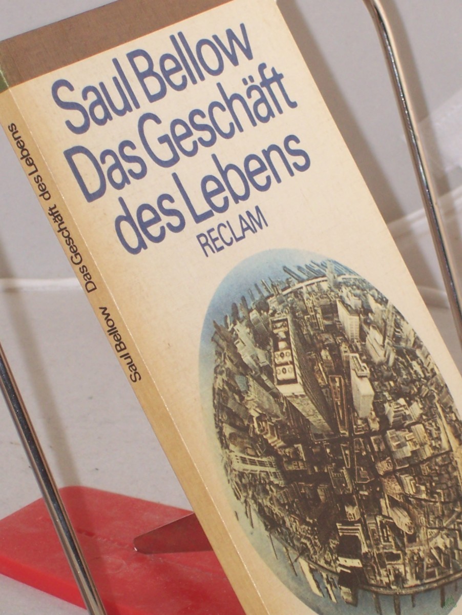 Artikelbild 1 des Artikels “Das Geschäft des Lebens : Roman / Saul Bellow. Aus d. Amerikan. Übers. von Walter Hasenclever. Nachw. von Eva Manske “