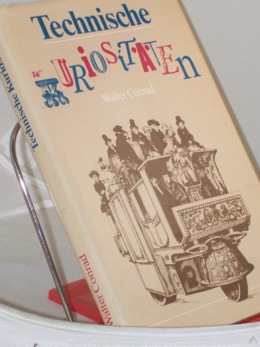 Product image 1 of the product “Technische Kuriositäten / Walter Conrad. Mit Illustrationen von Werner Ruhner ”