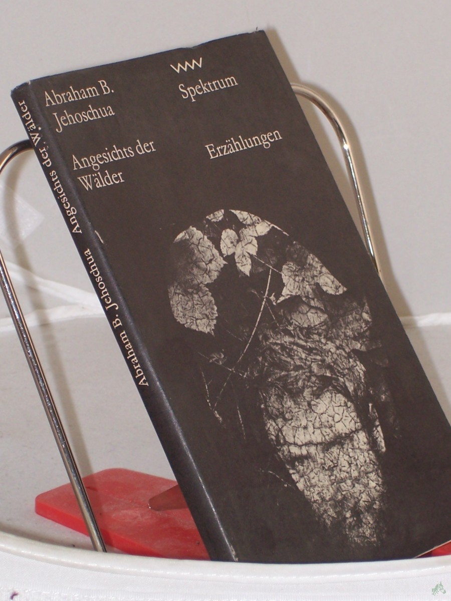 Product image 1 of the product “Angesichts der Wälder / Abraham B. Jehoschua. Aus d. Hebr. von Jakob Hessing ”