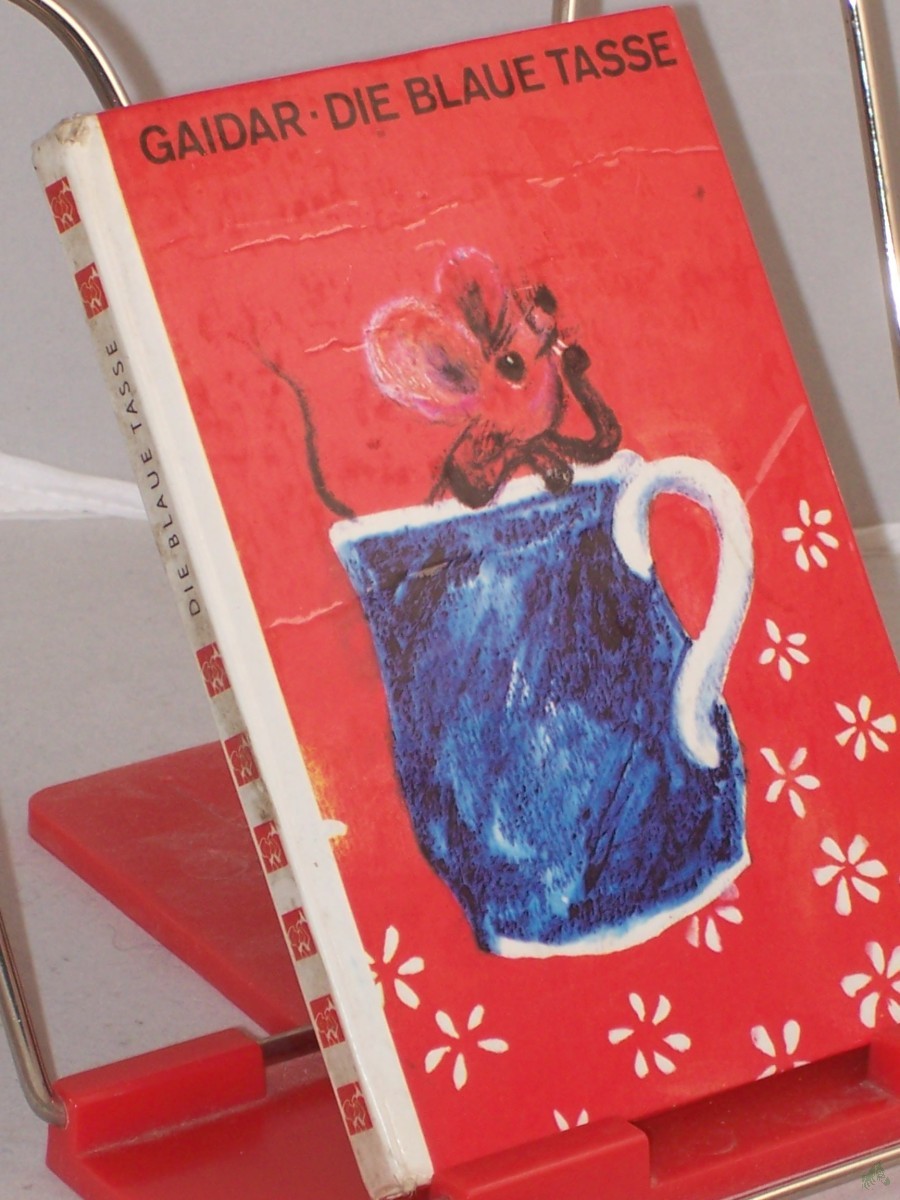 Product image 1 of the product “Die blaue Tasse / Arkadi Gaidar. Übers. aus d. Russ. von Max Hummeltenberg. Illustrationen von Irmgard Zoll ”