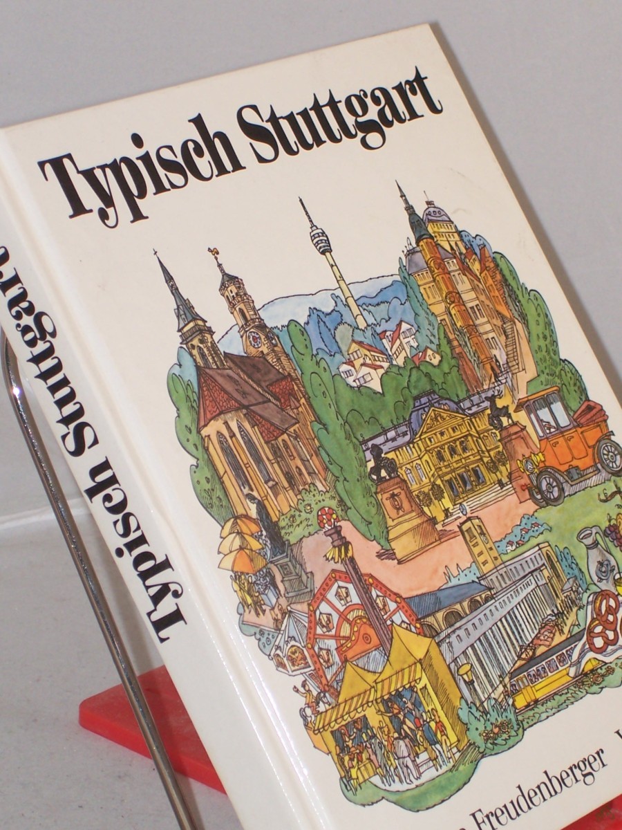 Artikelbild 1 des Artikels “Typisch Stuttgart : d. Landeshauptstadt von Baden-Württemberg ; Ernstes u. Heiteres in 100 Themen / Hermann Freudenberger “