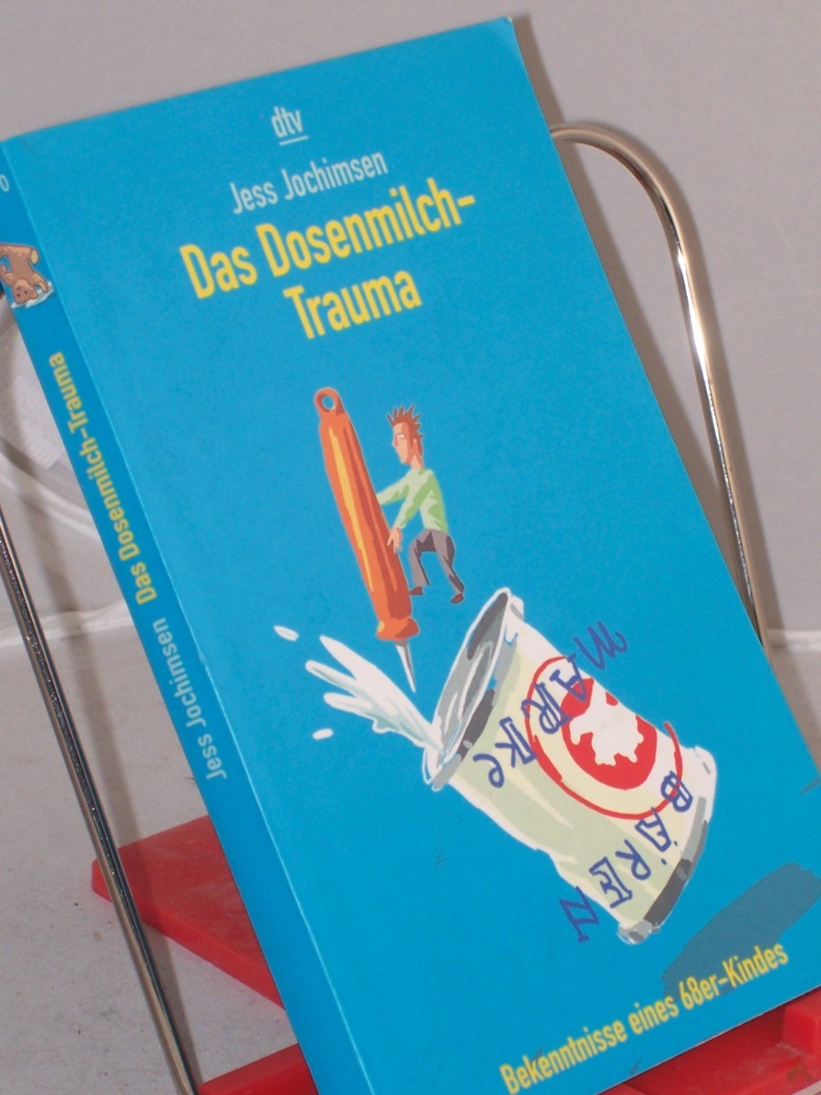 Artikelbild 1 des Artikels “Das Dosenmilch-Trauma : Bekenntnisse eines 68er-Kindes / Jess Jochimsen “